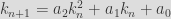k_{n+1} = a_2 k_n^2 + a_1 k_n + a_0